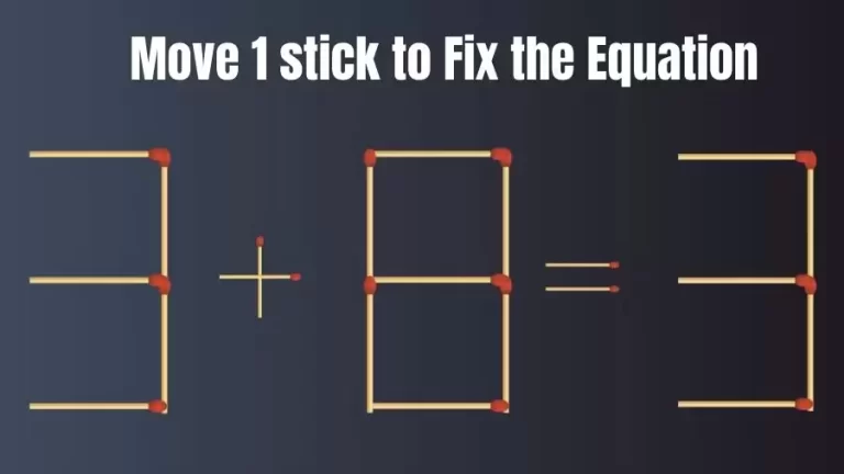 Brain Teaser: 3+8=3 Move Only 1 Matchstick To Fix The Equation | Matchstick Puzzle