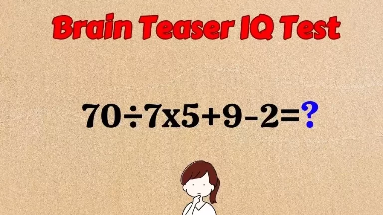 Brain Teaser Math IQ Test: Solve 70÷7×5+9-2