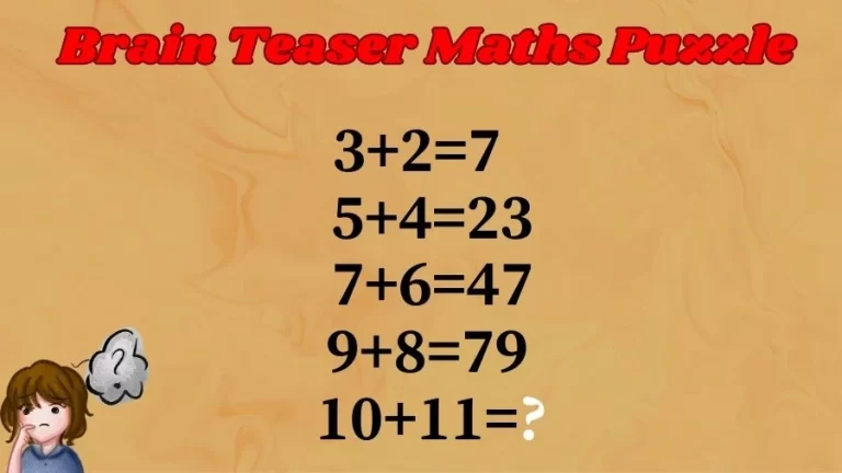 Brain Teaser Maths Puzzle: If 3+2=7, 5+4=23, 7+6=47, 9+8=79 then 10+11=?