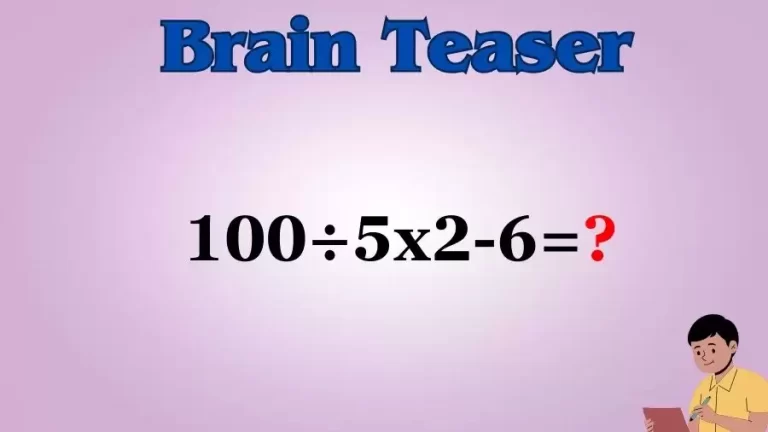 Can You Solve this Math Problem? Evaluate 100÷5×2-6