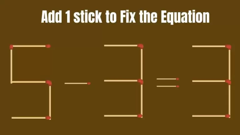 Matchstick Riddle: 5-3=3 Fix The Equation By Adding 1 Stick | Matchstick Puzzle