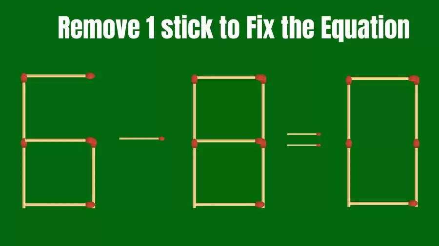 Solve the Puzzle Where 6-8=0 by Removing 1 Stick to Fix the Equation
