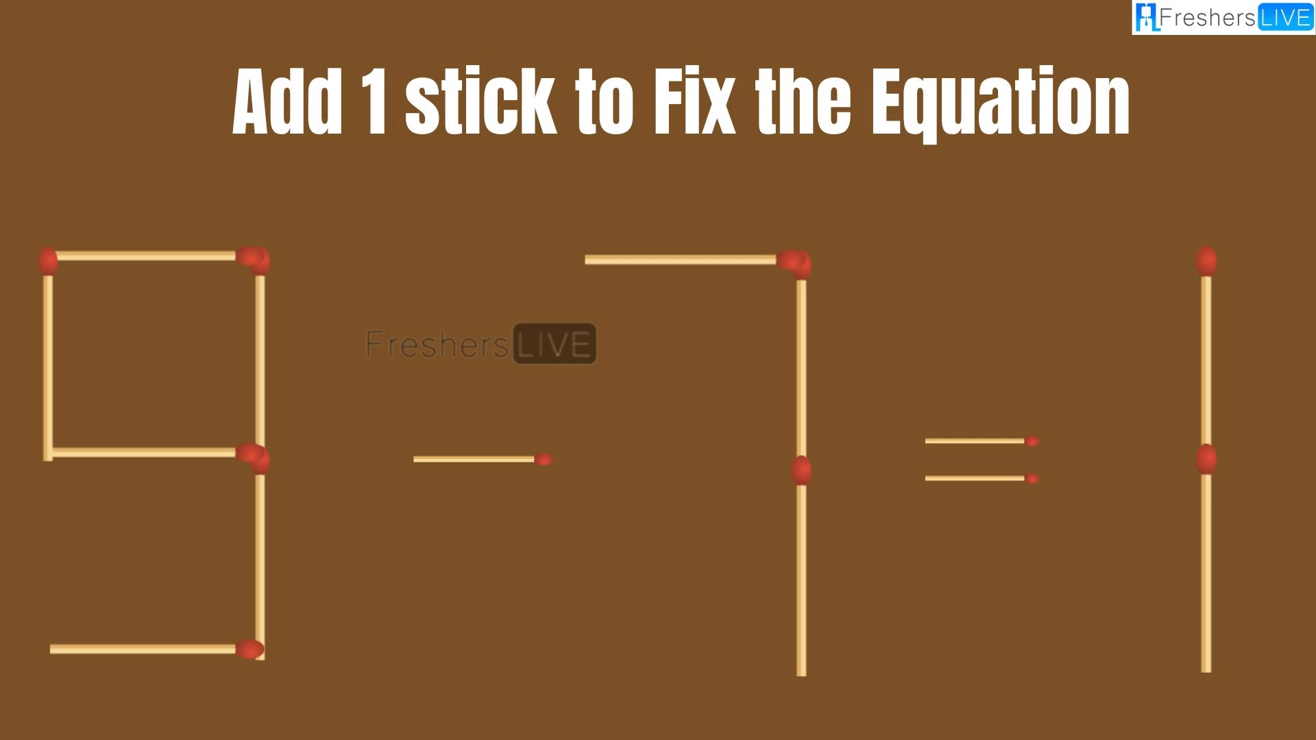 Solve the Puzzle to Transform 9-7=1 by Adding 1 Matchstick to Correct the Equation