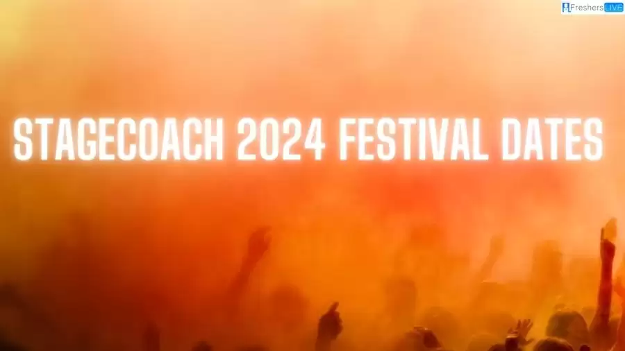 Stagecoach 2024 Festival Dates, Lineup, and How to Get Tickets