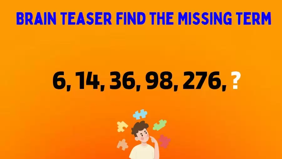 Brain Teaser: Solve this Missing Number Puzzle 6, 14, 36, 98, 276, ?