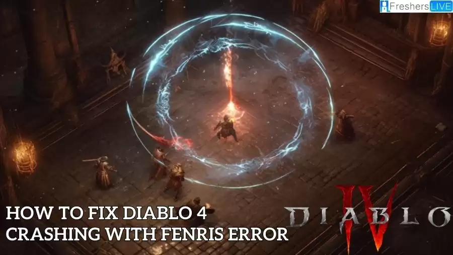 How to Fix Diablo 4 Crashing with Fenris Error? A Troubleshooting Guide