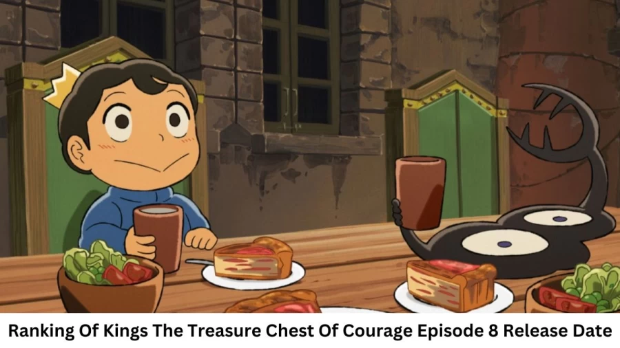 Ranking Of Kings The Treasure Chest Of Courage Season 1 Episode 8 Release Date and Time, Countdown, When Is It Coming Out?
