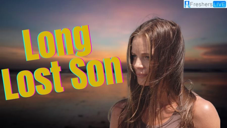 Long Lost Son Ending Explained, Plot, Cast and More