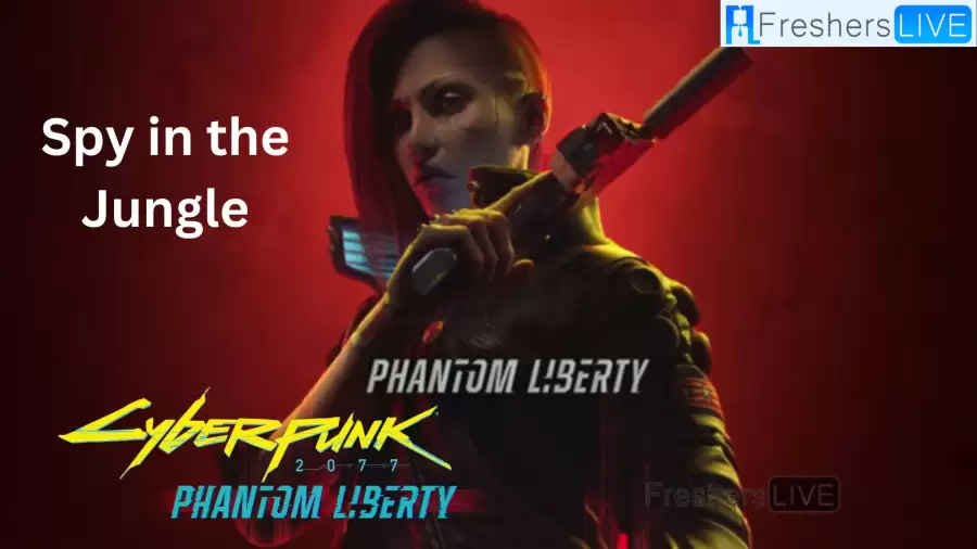 Spy in the Jungle Cyberpunk 2077 Phantom Liberty