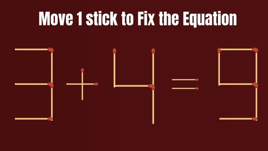 3+4=9 Only a Genius can Solve this Matchstick Brain Teaser Puzzle in 20 Secs