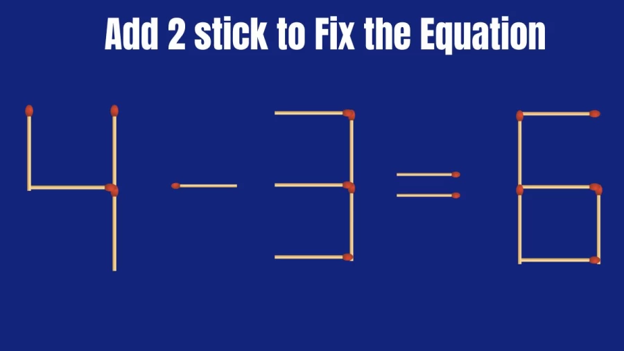 Brain Teaser: Add Just 2 Sticks To Fix The Equation