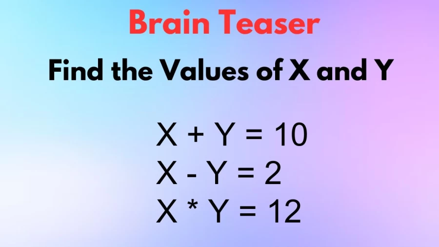 Brain Teaser: Can You Determine the Values of X and Y Based on These Equations? Viral Math Puzzle