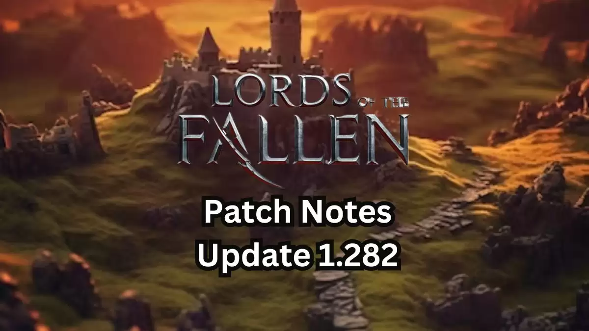 Lords of the Fallen Update 1.282 Patch Notes: Enhancements and Fixes