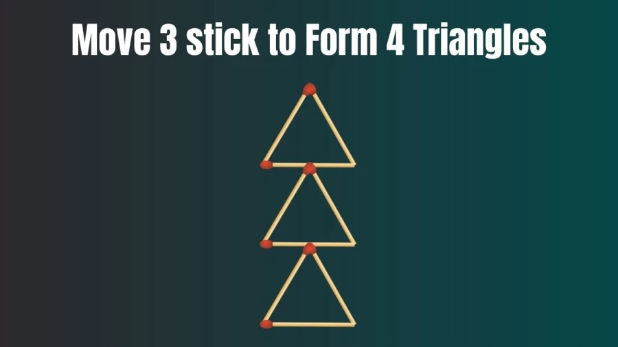 Matchstick Brain Teaser: Can You Move 3 Matchsticks to Form 4 Triangles I Tricky Puzzle