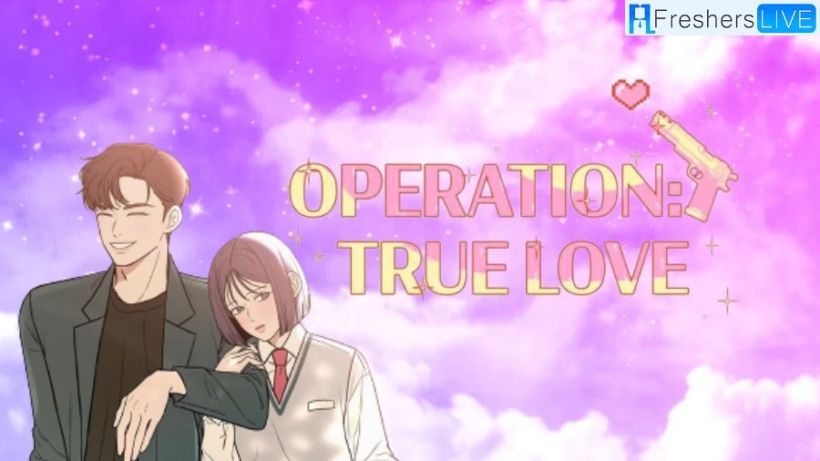 Operation True Love Chapter 75 Spoilers, Raw Scan, Release Date, and More