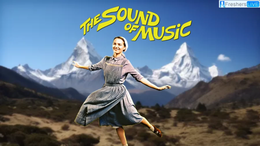 The Sound of Music Ending Explained, Plot, Cast, Trailer, and More