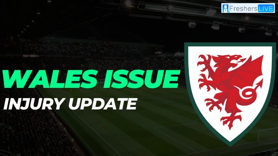 Wales Issue Injury Update? What Happened to Wales Issue?