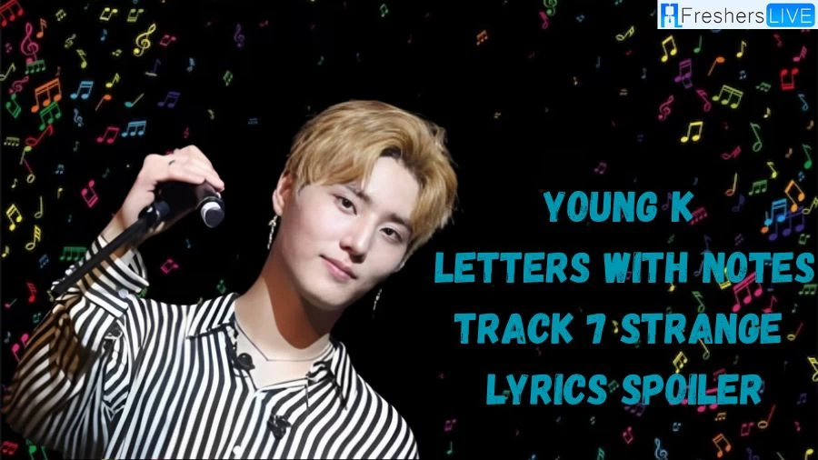 Young K Letters with Notes Track 7 STRANGE Lyrics Spoiler