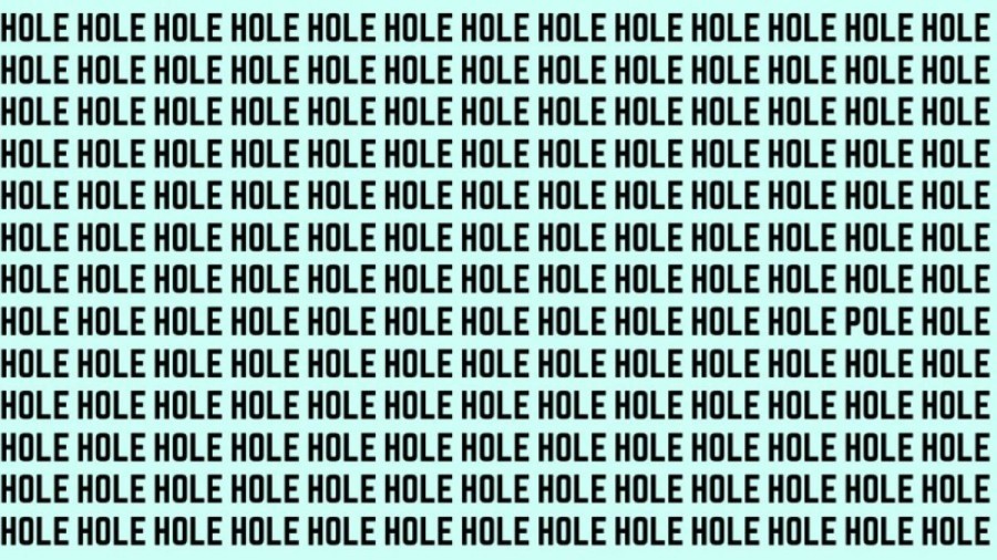 Optical Illusion: If you have Hawk Eyes find the Word Pole among Hole in 20 Secs