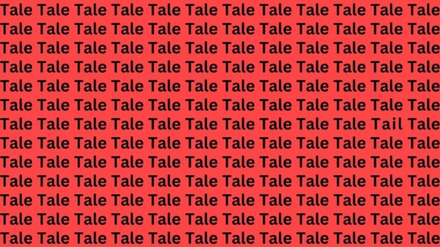 Optical Illusion: If you have Eagle Eyes find the Word Tail among Tale in 20 Secs