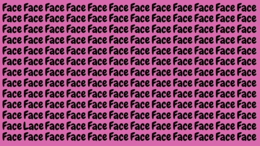 Brain Teaser: If you have Eagle Eyes Find the Word Lace among Face in 18 Seconds