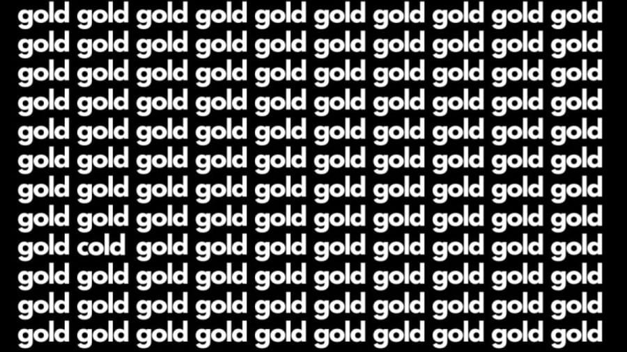 Optical Illusion Brain Test: If you have Eagle Eyes find the Word Cold among Gold in 20 Secs
