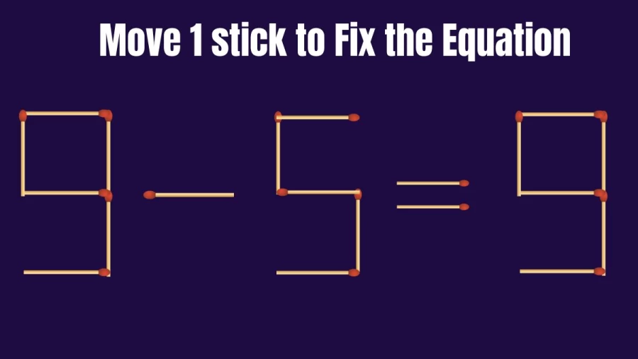 9-5=9 Fix by Moving just 1 Stick in 20 Seconds - Brain Teaser Matchstick Puzzle