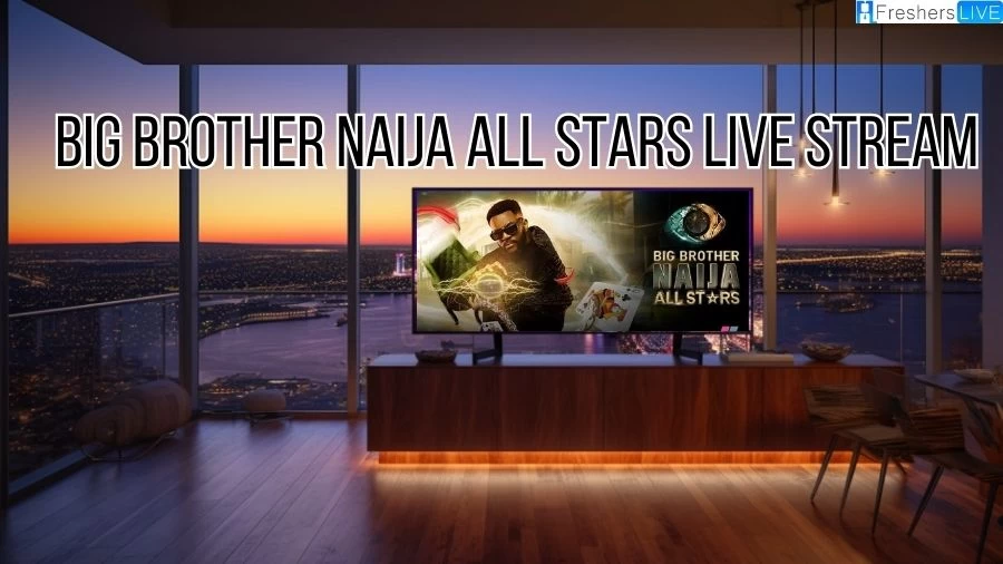 Big Brother Naija All Stars Live Stream, Where to Watch Big Brother