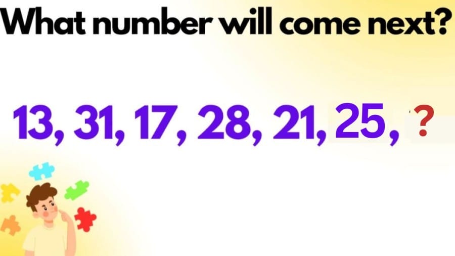 Brain Teaser: 13, 31, 17, 28, 21, 25 What number will come next?