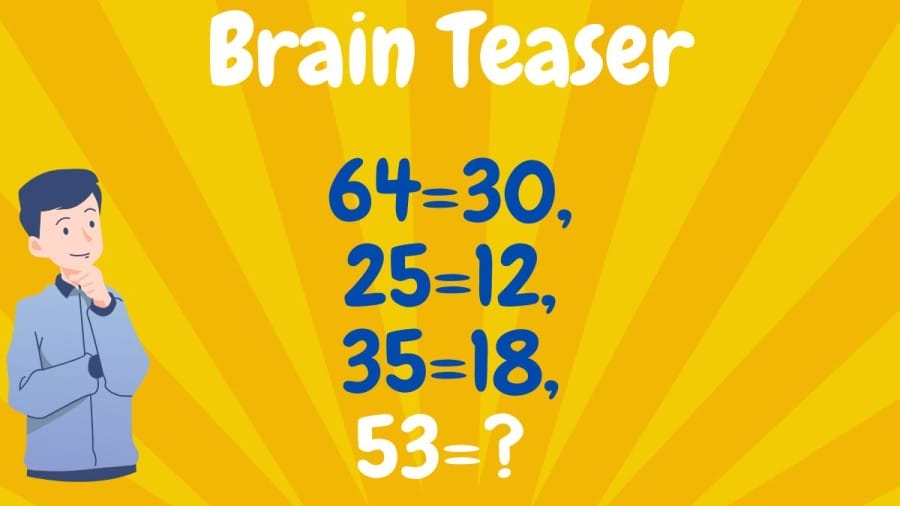 Brain Teaser: 64=30, 25=12, 35=18, 53=? Viral maths puzzle