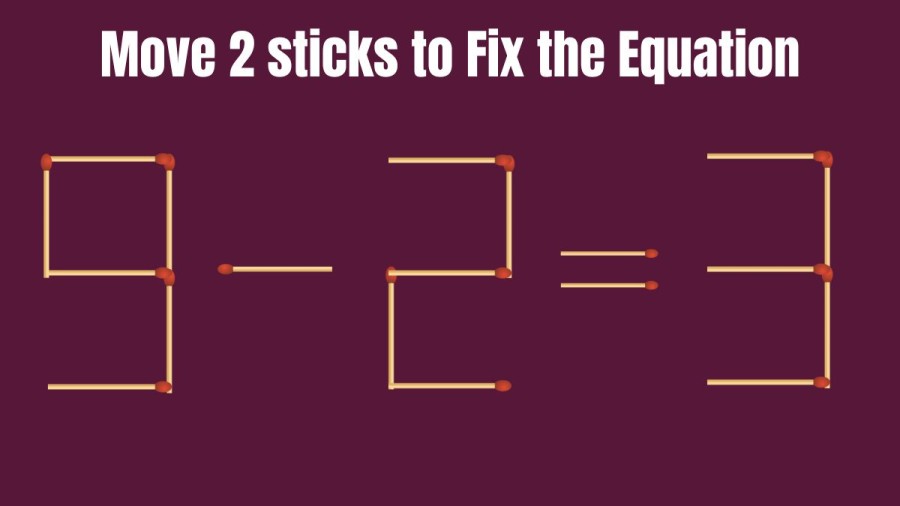 Brain Teaser: 9-2=3 Move 2 stick to Make Equation true