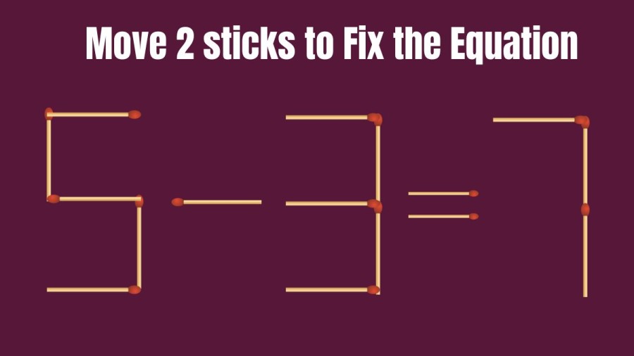 Brain Teaser: Can you Move 2 Sticks to Make the Equation True 5-3=7?