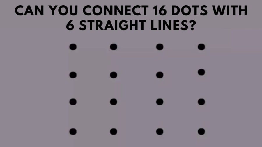 Brain Teaser: Can you connect 16 dots with 6 straight lines? Tricky Puzzle