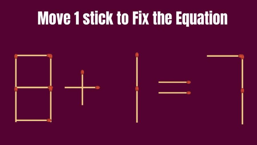 Brain Teaser: Correct the Equation 8+1=7 by Moving just 1 Stick II Viral Matchstick Puzzle