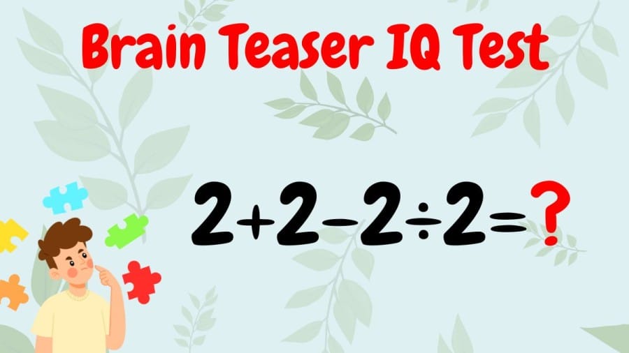 Brain Teaser IQ Test: What is 2+2-2÷2=?