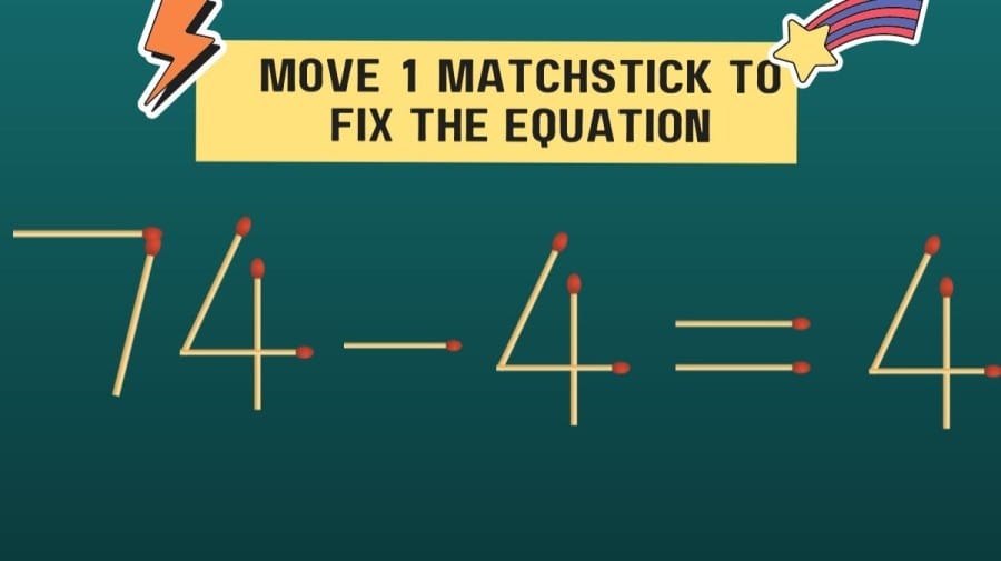 Brain Teaser Math Test: 74-4=4 Move 1 Matchstick to Fix the Equation by 30 Secs