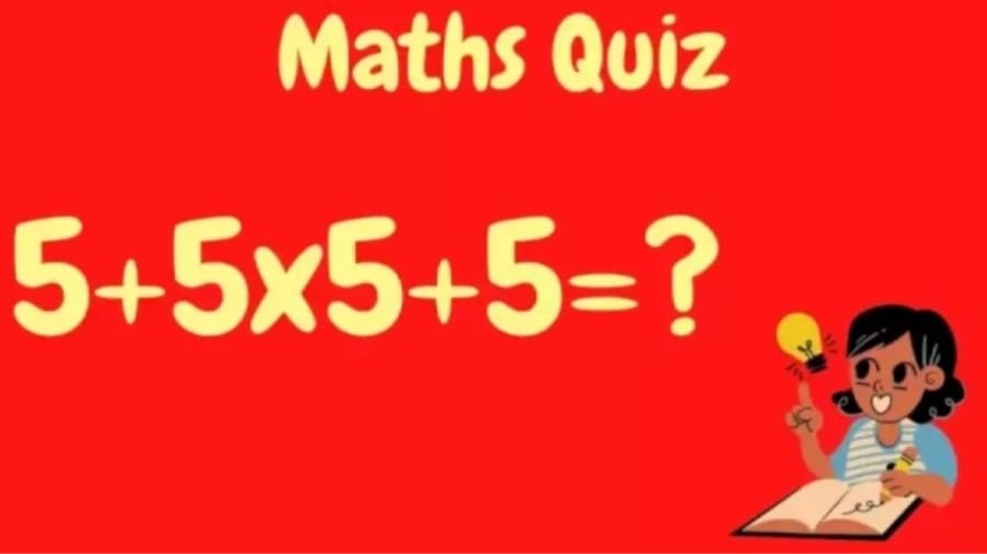 Brain Teaser Maths Quiz: 5+5x5+5=?