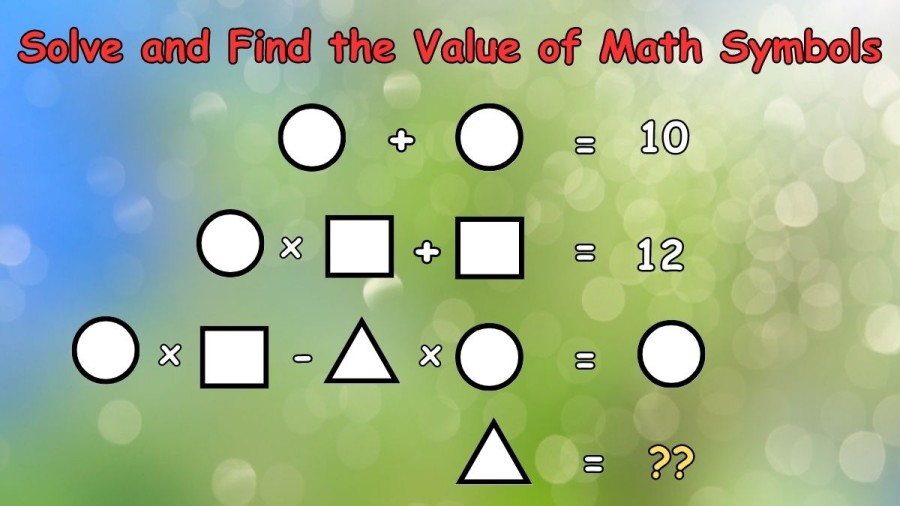 Brain Teaser - Solve and Find the Value of Math Symbols in this Puzzle