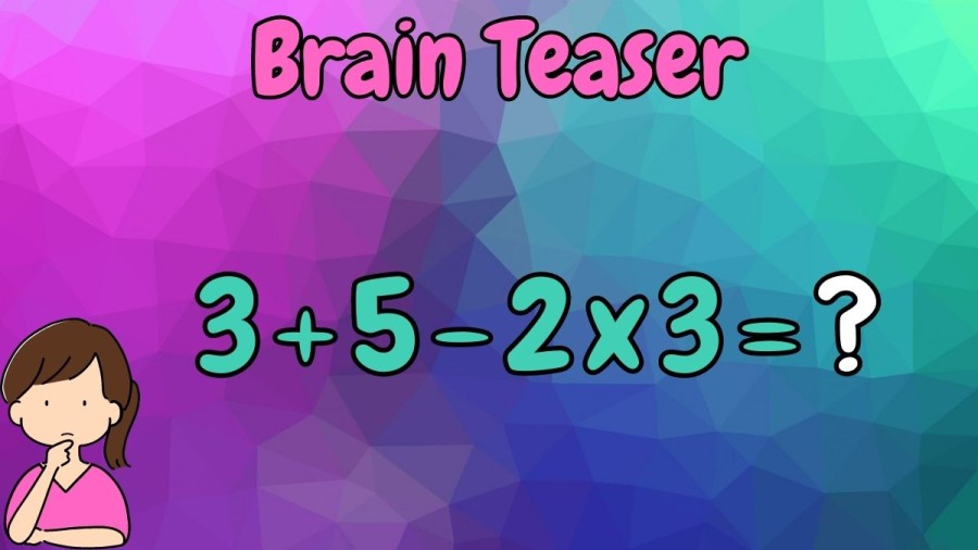 Brain Teaser: Solve this Equation 3+5-2x3