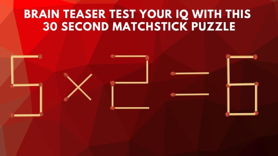 Brain Teaser Test your IQ with this 30 second matchstick puzzle