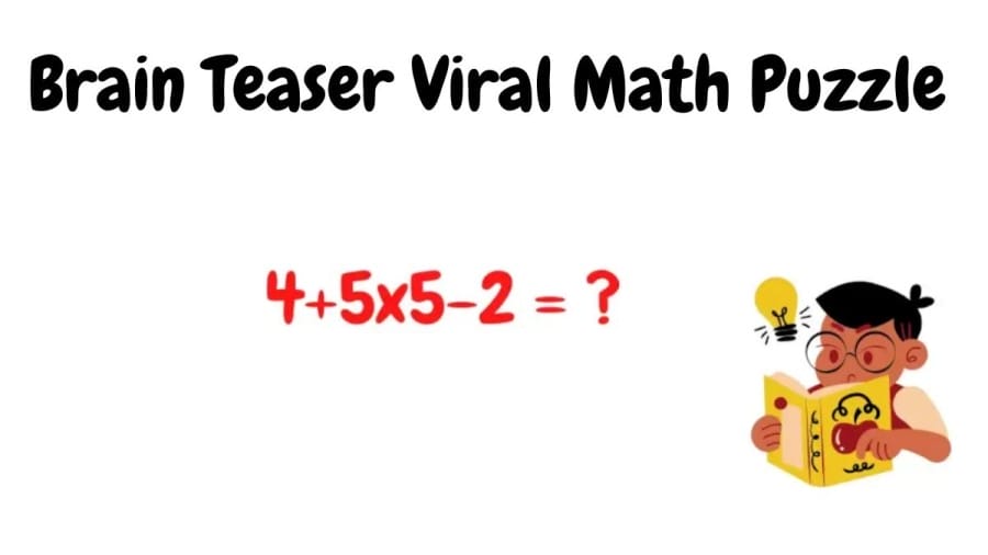 Brain Teaser Viral Math Puzzle: Can you solve 4+5x5-2?