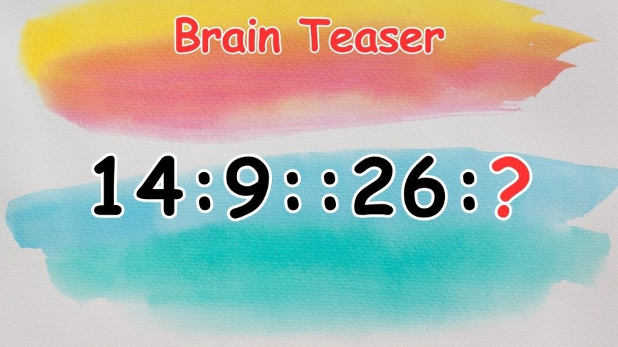 Brain Teaser: What Comes Next In The Series 14:9::26:? Math Puzzle