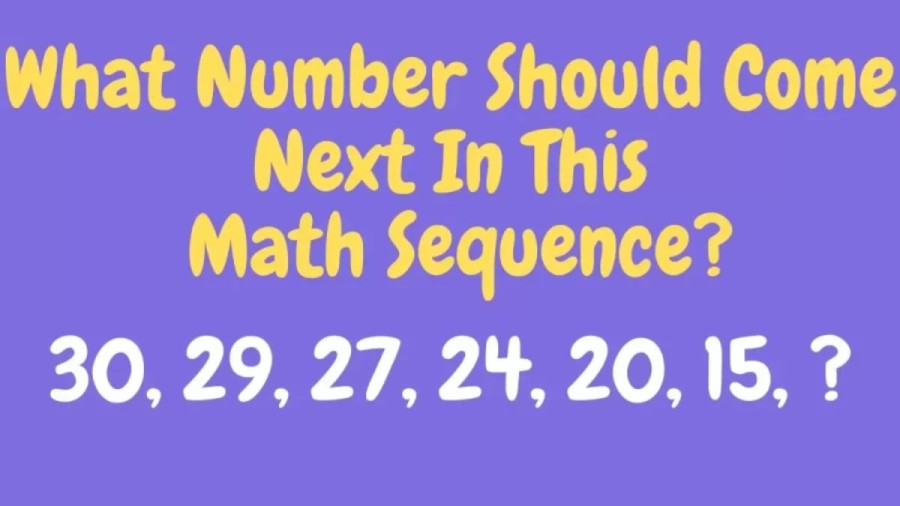 Brain Teaser: What Number Should Come Next 30, 29, 27, 24, 20, 15?