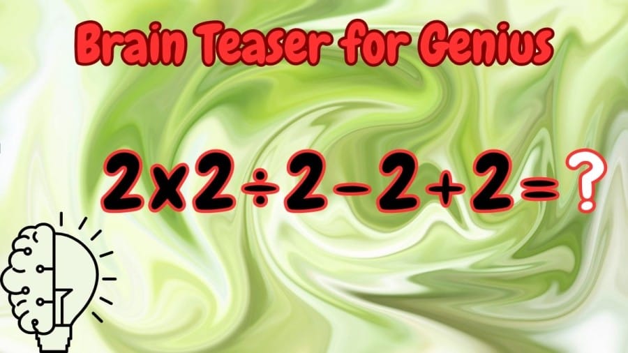Brain Teaser for Genius: Equate 2x2÷2-2+2