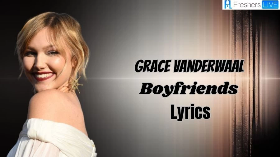 Grace VanderWaal Boyfriends Lyrics: The Magical Lines