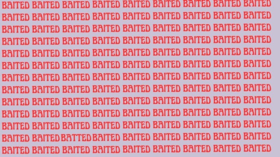 Optical Illusion: Can you find the word Batted among Baited in 10 Seconds?