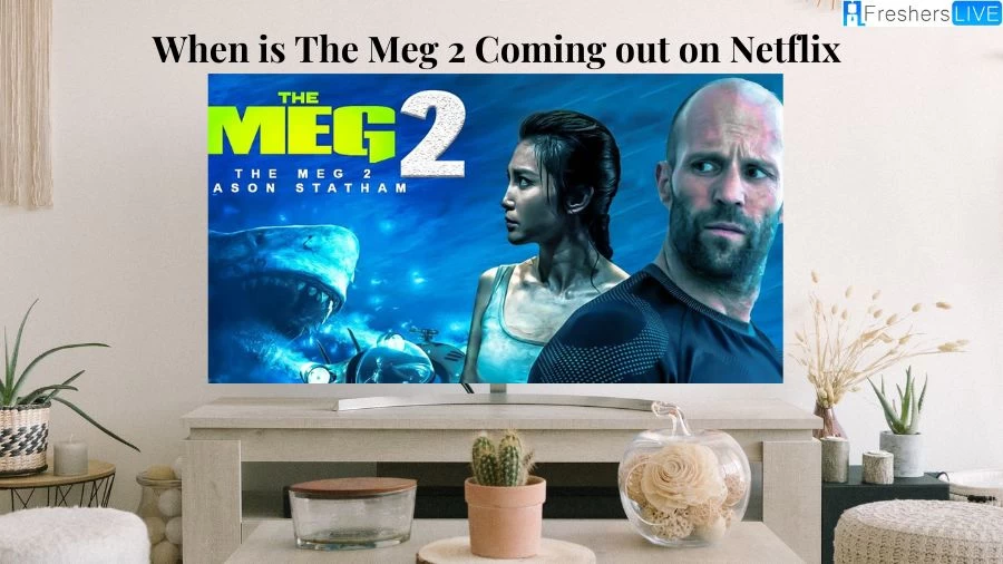 When is the Meg 2 Coming Out on Netflix? Where to Stream Meg 2?