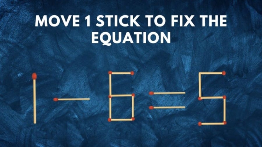Brain Teaser: 1-6=5 Move 1 stick to fix the equation
