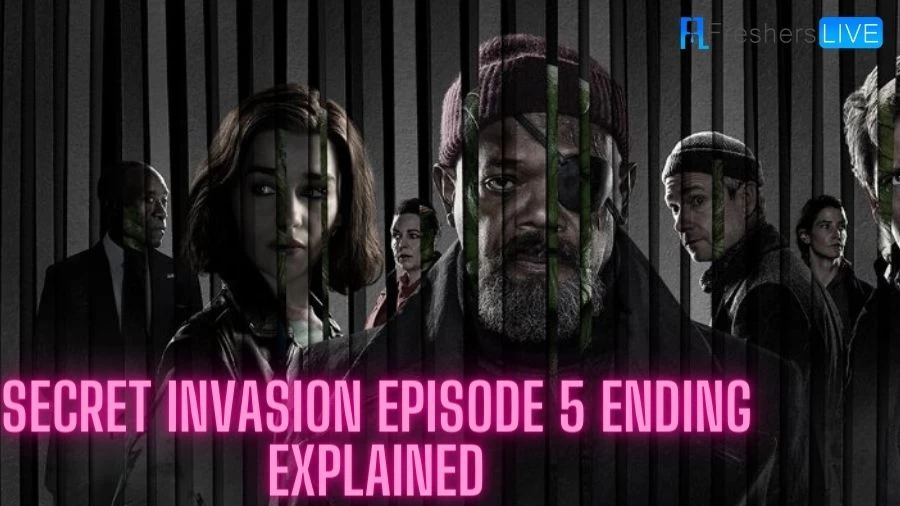 Secret Invasion Episode 5 Ending Explained, Plot, Cast, Trailer and More