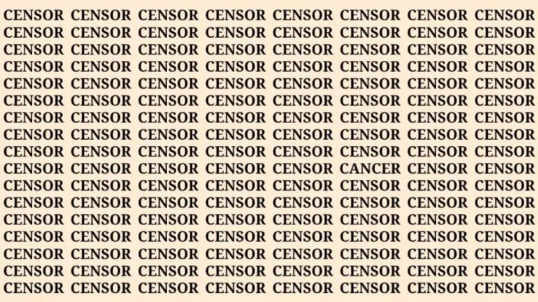 Brain Teaser: If You Have Sharp Eyes Find The Word Cancer Among Censor In 8 Secs